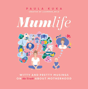 Mumlife: Witty and Pretty Musings on Motherhood